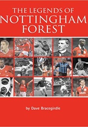 The Legends of Nottingham Forest (Dave Bracegirdle)