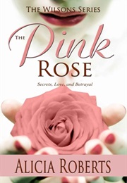 The Pink Rose (Alicia Roberts)