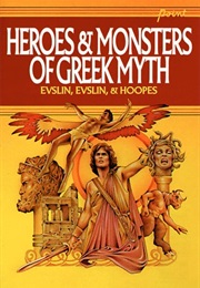 Heroes &amp; Monsters of Greek Myth (Bernard Evslin)