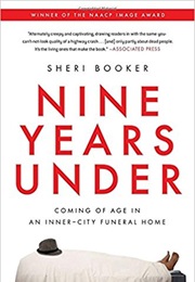 Nine Years Under: Coming of Age in an Inner-City Funeral Home (Sheri Booker)