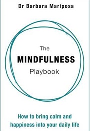 The Mindfulness Playbook (Dr Barbara Mariposa)