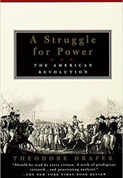 A Struggle for Power: The American Revolution (Theodore Draper)