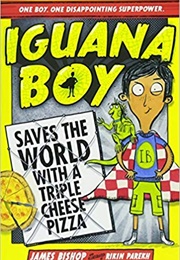 Iguana Boy Saves the World With a Triple Cheese Pizza (James Bishop)