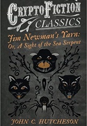 Jim Newman&#39;s Yarn: Or, a Sight of the Sea Serpent (John C. Hutcheson)