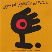 Medeski, Martin &amp; Wood - Friday Afternoon in the Universe