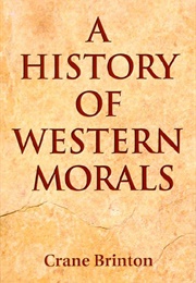 A History of Western Morals (Crane Brinton)