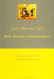 The Dismal Science: Economics and the Neoliberalism Crisis (Lars Palsson Syll)