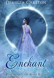 Enchant: Beauty and the Beast Retold (Demelza Carlton)