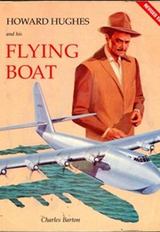 Howard Hughes and His Flying Boat (Charles Barton)