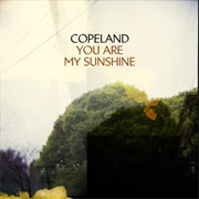 Copeland - You Are My Sunshine