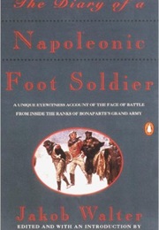 The Diary of a Napoleonic Foot Soldier (Jakob Walter)