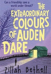 The Extraordinary Colours of Auden Dare (Zillah Bethell)