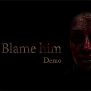 Blame Him