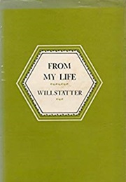 From My Life: The Memoirs of Richard Willstatter (Richard Martin Willstätter)