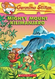 The Mighty Mount Kilimanjaro (Geronimo Stilton)