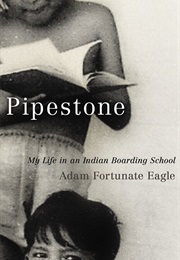 Pipestone: My Life in an Indian Boarding School (Adam Fortunate Eagle)