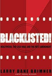 Blacklisted!: Hollywood, the Cold War, and the First Amendment (Larry Dane Brimner)