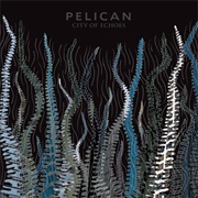 Pelican, City of Echoes