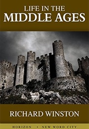 Life in the Middle Ages (Richard Winston)