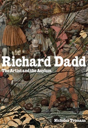 Richard Dadd: The Artist and the Asylum (Nicholas Tromans)