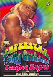 Superstar Billy Graham: Tangled Ropes