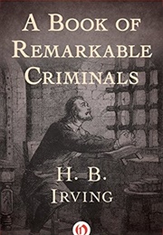 A Book of Remarkable Criminals (Henry Brodribb Irving)