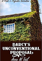 Darcy&#39;s Unconventional Proposal: A Pride &amp; Prejudice Variation (Anne M. Tait)