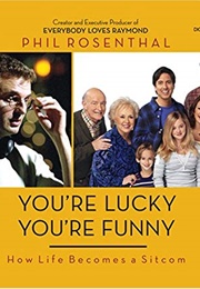 You&#39;re Lucky You&#39;re Funny (Phil Rosenthal)