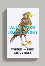 Where the Bird Sings Best (Alejandro Jodorowsky)