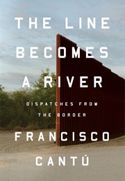 The Line Becomes a River (Francisco Cantú)