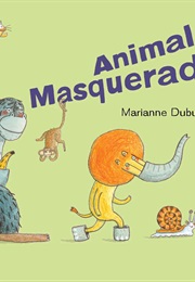 Animal Masquerade (Marianne Dubuc)