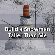 Build a Snowman Taller Than  Me