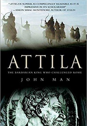 Attila, the Barbarian King Who Challenged Rome (John Man)