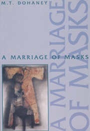 A Marriage of Masks (M. T. Dohaney)