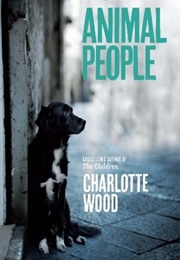 Animal People (Charlotte Wood)
