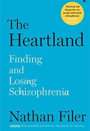 The Heartland: Finding and Losing Schizophrenia (Nathan Filer)