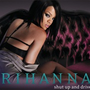 Rihanna, &quot;Shut Up and Drive&quot;
