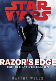 Star Wars: Empire and Rebellion - Razor&#39;s Edge (Martha Wells)