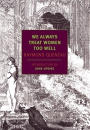 We Always Treat Women Too Well: A Novel (Raymond Queneau)