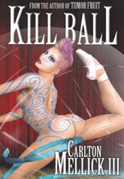 Kill Ball (Carlton Mellick III)