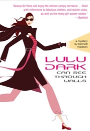 Lulu Dark Can See Through Walls (Bennett Madison)