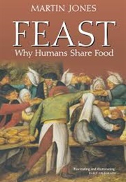 Feast, Why Humans Share Food (Martin Jones)