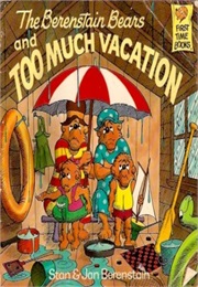 The Berenstain Bears and Too Much Vacation (Stan and Jan Berenstain)