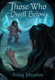 Those Who Dwell Below (Aviaq Johnston)