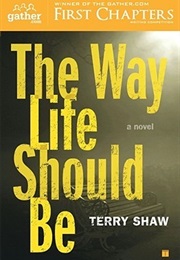 The Way Life Should Be (Terry Shaw)