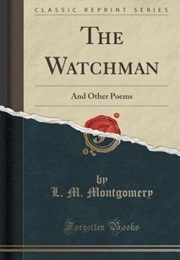 The Watchman, and Other Poems (L.M. Montgomery)