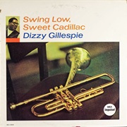 Dizzie Gillespie - Swing Low Sweet Cadillac