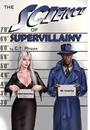 The Science of Supervillainy (C.T. Phipps)