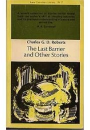 The Last Barrier and Other Stories (Charles G.D. Roberts)