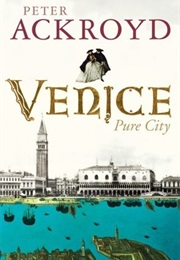 Venice: Pure City (Peter Ackroyd)